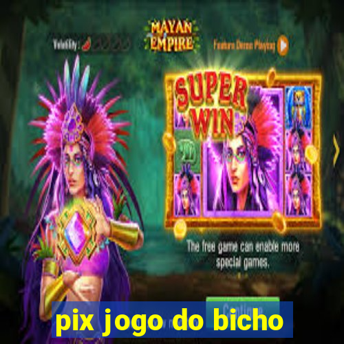 pix jogo do bicho